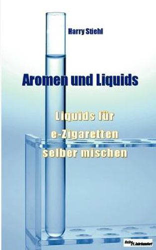 Cover image for Liquids und Aromen: Liquids fur e-Zigaretten selber mischen