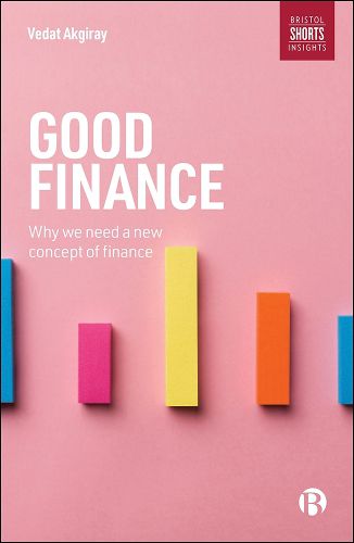 Good Finance: Why We Need a New Concept of Finance