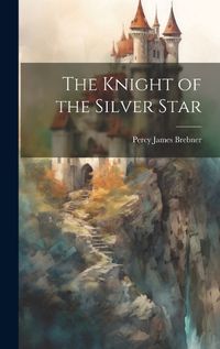 Cover image for The Knight of the Silver Star