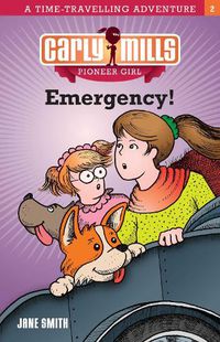 Cover image for Emergency!: Carly Mills Pioneer Girl Book 2