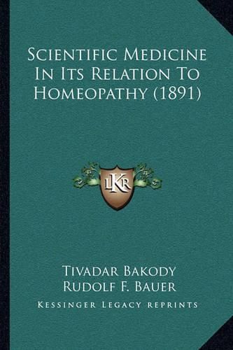 Cover image for Scientific Medicine in Its Relation to Homeopathy (1891)