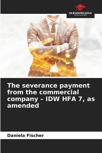 Cover image for The severance payment from the commercial company - IDW HFA 7, as amended