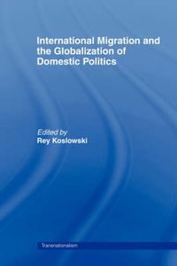 Cover image for International Migration and the Globalization of Domestic Politics