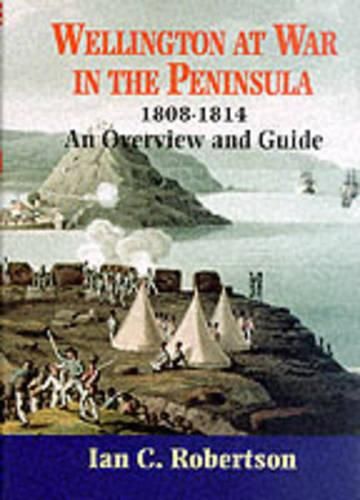 Cover image for Wellington at War in the Peninsula, 1808-1814: An Overview and Guide