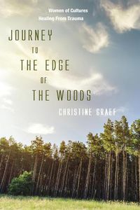 Cover image for Journey to the Edge of the Woods: Women of Cultures Healing from Trauma