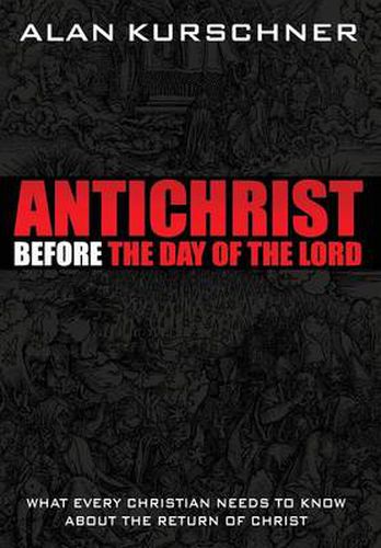 Cover image for Antichrist Before the Day of the Lord: What Every Christian Needs to Know about the Return of Christ