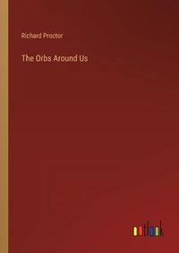 Cover image for The Orbs Around Us