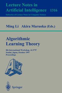 Cover image for Algorithmic Learning Theory: 8th International Workshop, ALT '97, Sendai, Japan, October 6-8, 1997. Proceedings