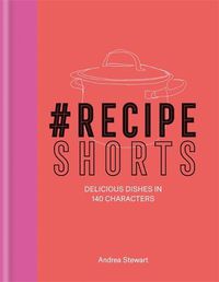 Cover image for #RecipeShorts: Delicious dishes in 140 characters