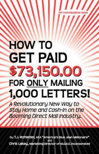 Cover image for How to Get Paid $73,150.00 for Only Mailing 1,000 Letters!