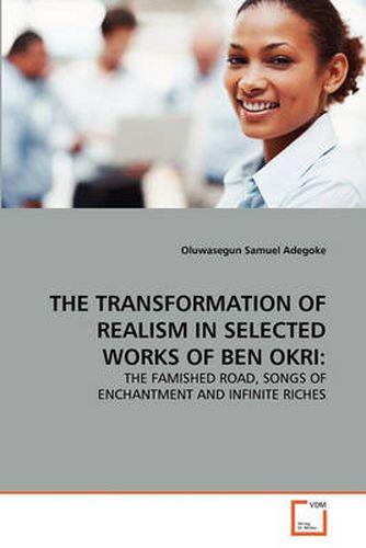The Transformation of Realism in Selected Works of Ben Okri