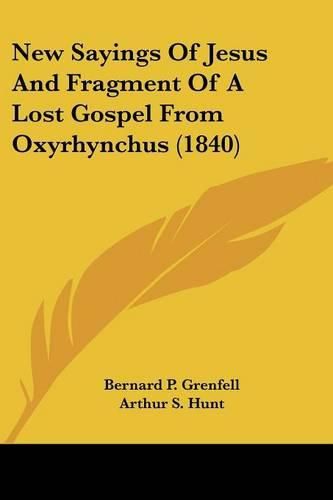 Cover image for New Sayings of Jesus and Fragment of a Lost Gospel from Oxyrhynchus (1840)