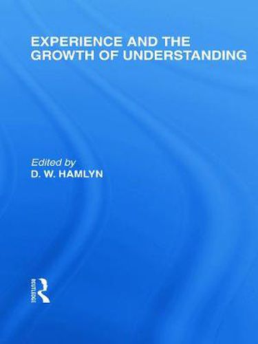 Cover image for Experience and the growth of understanding (International Library of the Philosophy of Education Volume 11)