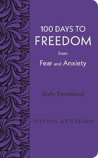 Cover image for 100 Days to Freedom from Fear and Anxiety: Daily Devotional