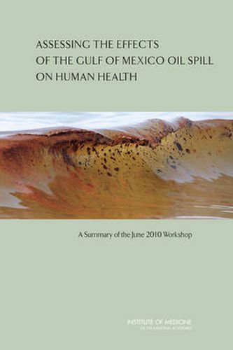 Assessing the Effects of the Gulf of Mexico Oil Spill on Human Health: A Summary of the June 2010 Workshop