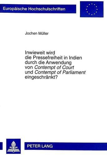 Cover image for Inwieweit Wird Die Pressefreiheit in Indien Durch Die Anwendung Von Contempt of Court Und Contempt of Parliament Eingeschraenkt?