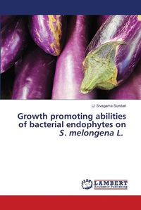 Cover image for Growth promoting abilities of bacterial endophytes on S. melongena L.