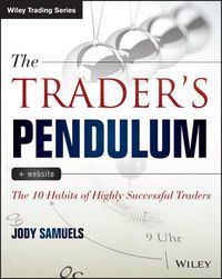 Cover image for The Trader's Pendulum: The 10 Habits of Highly Successful Traders