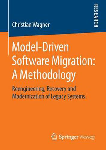 Cover image for Model-Driven Software Migration: A Methodology: Reengineering, Recovery and Modernization of Legacy Systems