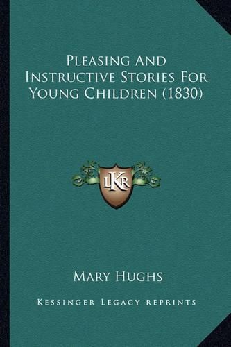 Pleasing and Instructive Stories for Young Children (1830) Pleasing and Instructive Stories for Young Children (1830)