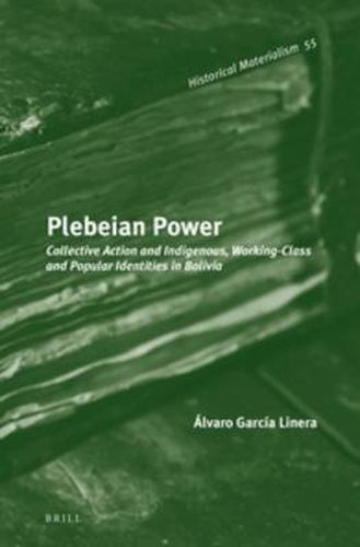 Cover image for Plebeian Power: Collective Action and Indigenous, Working-Class and Popular Identities in Bolivia