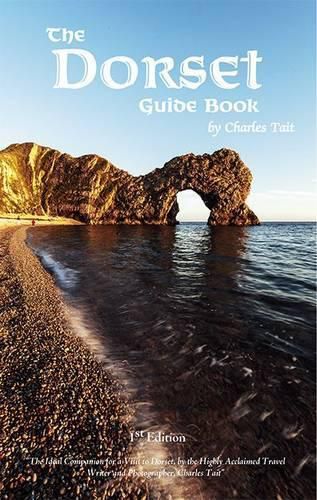 Cover image for The Dorset Guide Book: What to See and Do in Dorset