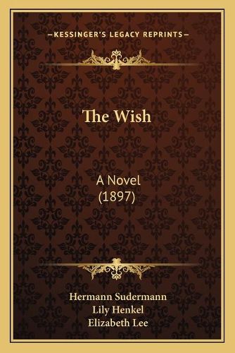 The Wish: A Novel (1897)