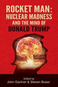 Cover image for Rocket Man: Nuclear Madness and the Mind of Donald Trump