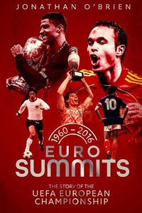 Cover image for Euro Summits: The Story of the UEFA European Championships 1960 to 2016