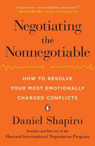 Cover image for Negotiating the Nonnegotiable: How to Resolve Your Most Emotionally Charged Conflicts