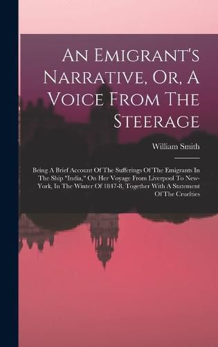 Cover image for An Emigrant's Narrative, Or, A Voice From The Steerage