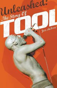 Cover image for Unleashed: The Story of Tool