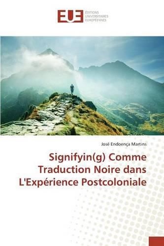 Cover image for Signifyin(g) Comme Traduction Noire Dans l'Experience Postcoloniale