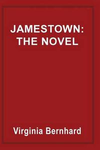 Cover image for Jamestown: The Novel: The Story of America's Beginnings