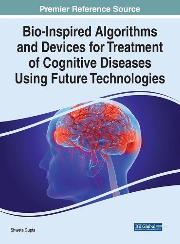 Cover image for Bio-Inspired Algorithms and Devices for Treatment of Cognitive Diseases Using Future Technologies