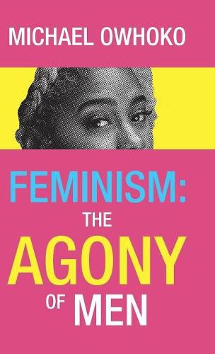 Cover image for Feminism: the Agony of Men