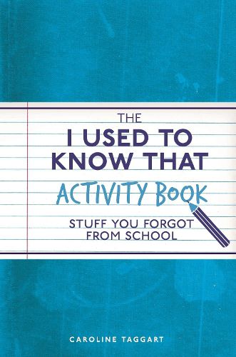 The I Used to Know That Activity Book: Stuff you forgot from school