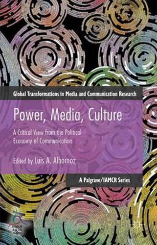 Cover image for Power, Media, Culture: A Critical View from the Political Economy of Communication