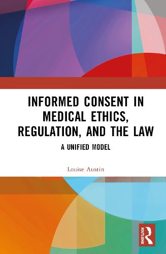 Cover image for Informed Consent in Medical Ethics, Regulation, and the Law