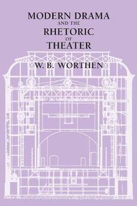 Cover image for Modern Drama and the Rhetoric of Theater