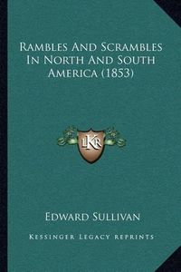 Cover image for Rambles and Scrambles in North and South America (1853)