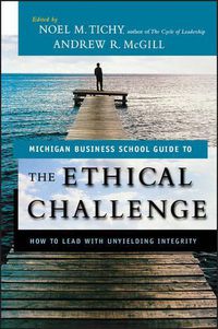 Cover image for The Ethical Challenge: How to Lead with Unyielding Integrity