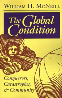 Cover image for The Global Condition: Conquerors, Catastrophes and Community