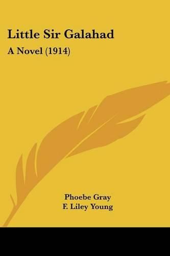 Cover image for Little Sir Galahad: A Novel (1914)