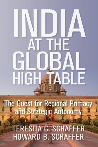 Cover image for India at the Global High Table: The Quest for Regional Primacy and Strategic Autonomy