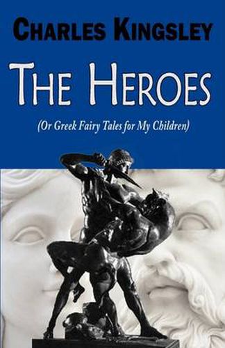 Cover image for The Heroes (or Greek Fairy Tales for My Children)