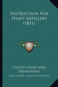 Cover image for Instruction for Heavy Artillery (1851)