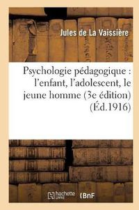 Cover image for Psychologie Pedagogique: l'Enfant, l'Adolescent, Le Jeune Homme (3e Edition)