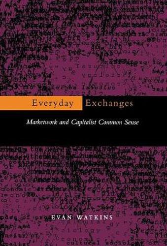 Cover image for Everyday Exchanges: Marketwork and Capitalist Common Sense