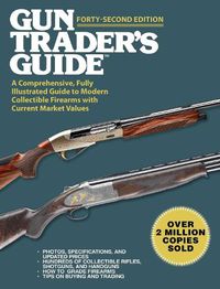 Cover image for Gun Trader's Guide, Forty-Second Edition: A Comprehensive, Fully Illustrated Guide to Modern Collectible Firearms with Current Market Values